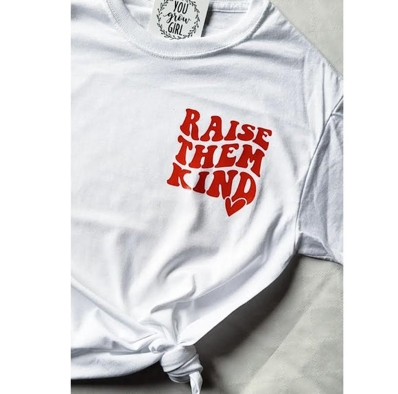 Raise Them Kind- White Tshirt  XLarge