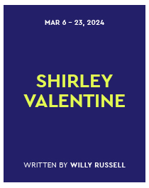 Shirley Valentine  (Limit 4 tickets per order)