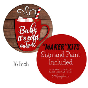 "Maker" Kit - "Baby It's Cold" 16 Inch Round Sign Kit Unpainted